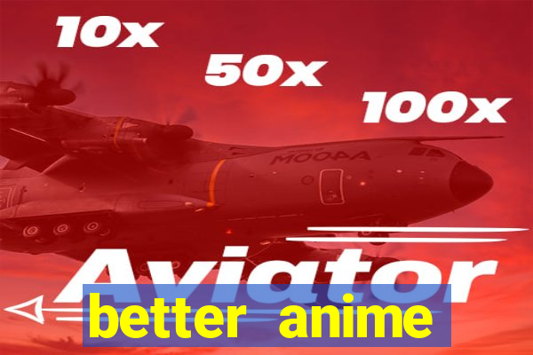 better anime download apk